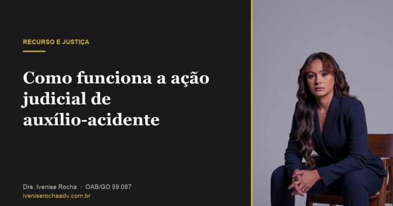 Como funciona a ação judicial de auxílio-acidente - Dra. Ivenise Rocha, advogada previdenciária em Goiânia