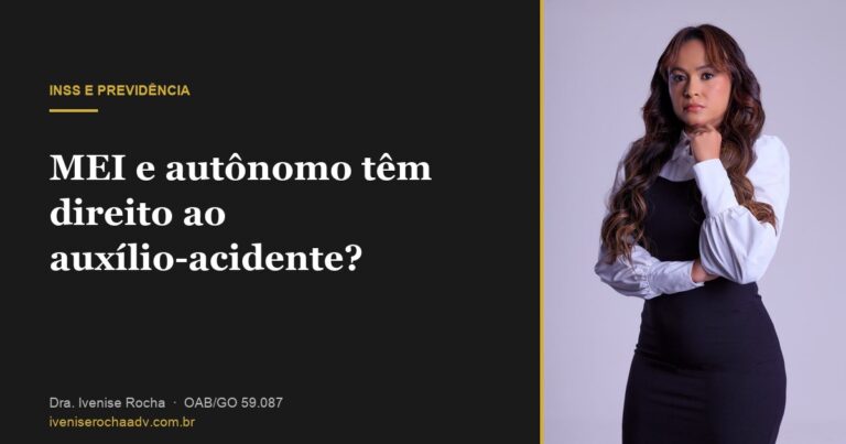 MEI e autônomo têm direito ao auxílio-acidente? - Dra. Ivenise Rocha, advogada previdenciária em Goiânia