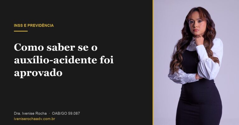 Como saber se o auxílio-acidente foi aprovado - Dra. Ivenise Rocha, advogada previdenciária em Goiânia