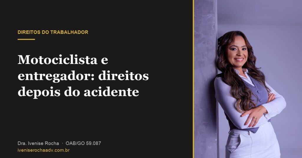Motociclista e entregador: direitos depois do acidente - Dra. Ivenise Rocha, advogada previdenciária em Goiânia
