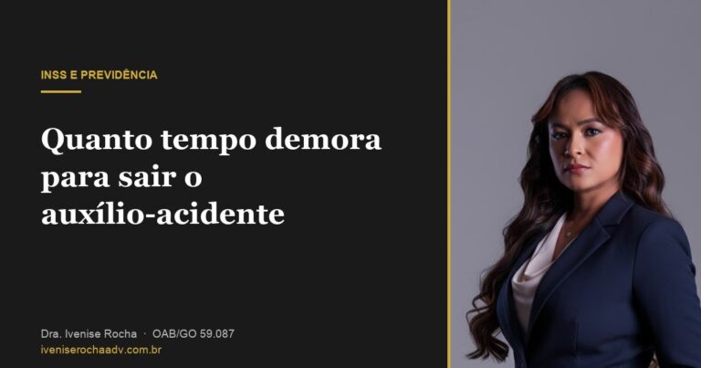 Quanto tempo demora para sair o auxílio-acidente - Dra. Ivenise Rocha, advogada previdenciária em Goiânia